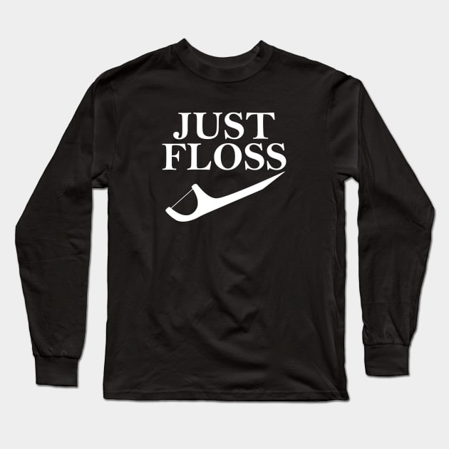 Just Floss Funny Dental Oral Hygienist RDH Dentist Assistant Long Sleeve T-Shirt by artbooming